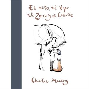 El nino el topo el zorro y el caballo  The Boy the Mole the Fox and the Horse by Charlie Mackesy