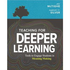 Teaching for Deeper Learning by Harvey F. Silver