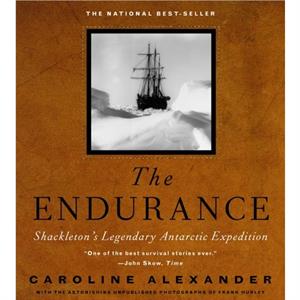 The Endurance  Shackletons Legendary Antarctic Expedition by Caroline Alexander