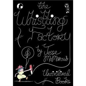 The Whistling Factory by Jesse McManus