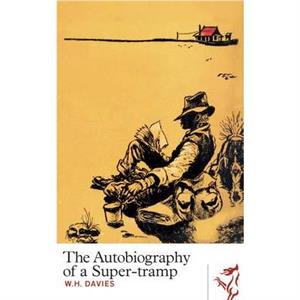 The Autobiography of a Supertramp by W. H. Davies