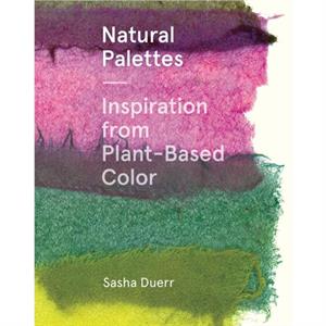 Natural Palettes by Sasha Duerr