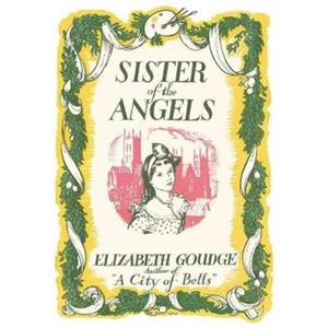 Sister of the Angels by Elizabeth Goudge