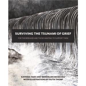 Surviving the Tsunami of Grief by Wendelien McNicoll