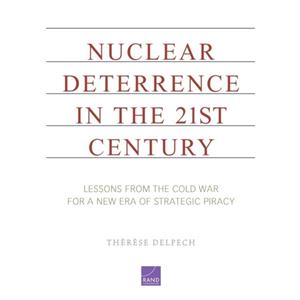 Nuclear Deterrence in the 21st Century by Therese Delpech