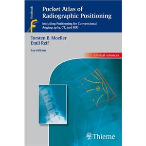 Pocket Atlas of Radiographic Positioning by Emil Reif