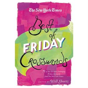 The New York Times Best of Friday Crosswords by Edited by Will Shortz