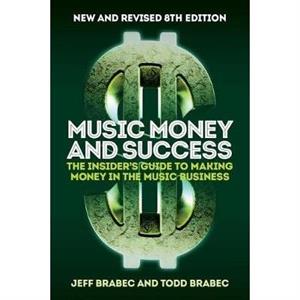 BRABEC MUSIC MONEY AND SUCCESS 8TH EDITION BK by Todd Brabec