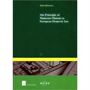 The Principle of Numerus Clausus in European Property Law by Bram Akkermans