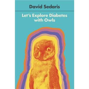 Lets Explore Diabetes with Owls by David Sedaris