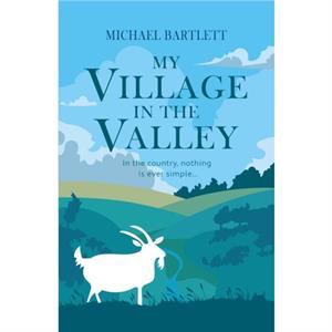 My Village in the Valley by Michael Bartlett