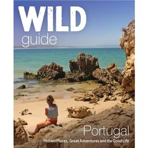 The Wild Guide Portugal by Edwina Pitcher