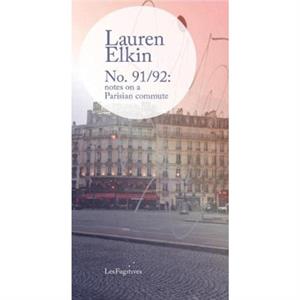 No. 9192 notes on a Parisian commute by Lauren Elkin