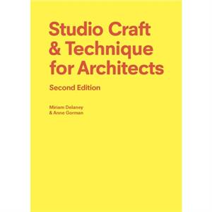 Studio Craft  Technique for Architects Second Edition by Miriam Delaney