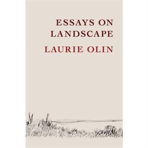 Essays on Landscape by Laurie Olin