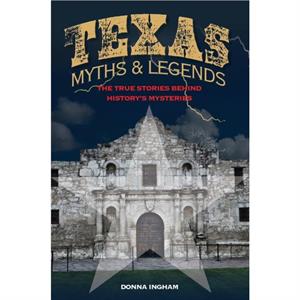 Texas Myths and Legends by Donna Ingham