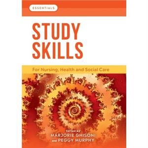 Study Skills by Murphy & Peggy Lecturer in Adult Nursing & University of Chester