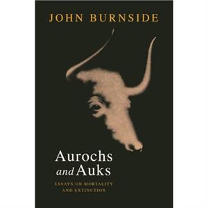 Aurochs and Auks by John Burnside