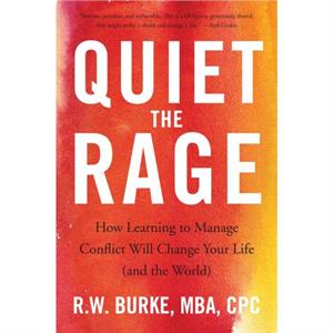 Quiet the Rage by R.W. Burke