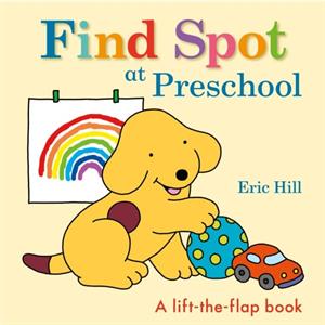 Find Spot at Preschool by Eric Hill
