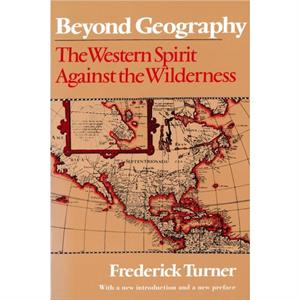 Beyond Geography by Frederick Turner