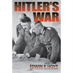 Hitlers War by Edwin P. Hoyt