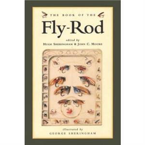 The Book of the Fly Rod by Hugh Sheringham