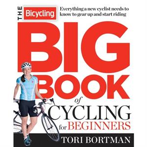 The Bicycling Big Book of Cycling for Beginners by Editors of Bicycling Magazine