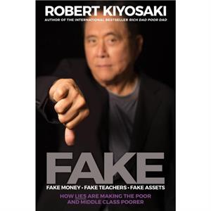 FAKE Fake Money Fake Teachers Fake Assets by Robert T. Kiyosaki