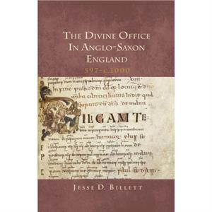 The Divine Office in AngloSaxon England 597c.1000 by Jesse D. Customer Billett