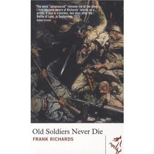 Old Soldiers Never Die by Frank Richards