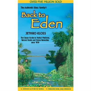 Back to Eden Cookbook by Jethro Kloss Family