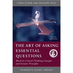 The Art of Asking Essential Questions by Richard Paul