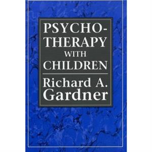 Psychotherapy with Children by Richard A. Gardner