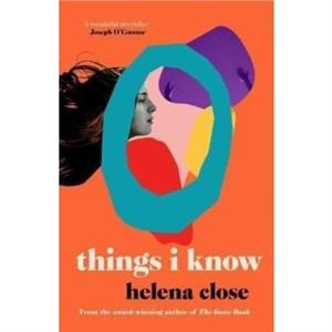 Things I Know by Helena Close