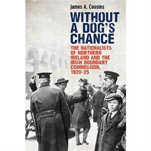 Without a Dogs Chance by James Cousins