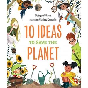 10 Ideas to Save the Planet by Giuseppe DAnna