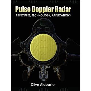 Pulse Doppler Radar by Alabaster & Clive Senior Lecturer & Cranfield University & UK