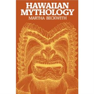 Hawaiian Mythology by Martha Warren Beckwith