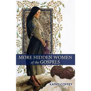 More Hidden Women of the Gospels by Kathy Coffey