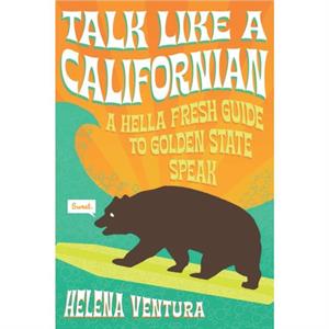 Talk Like a Californian by Helena Ventura