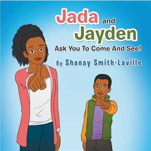 Jada and Jayden Ask You to Come and See by Shanay SmithLaville