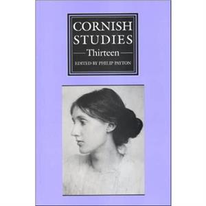 Cornish Studies Volume 13 by Prof. Philip Payton