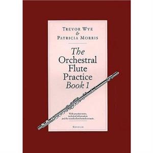 The Orchestral Flute Practice Book 1 by Patricia Morris