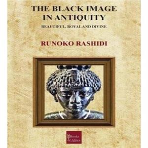 The Black Image in Antiquity by Runoko Rashidi