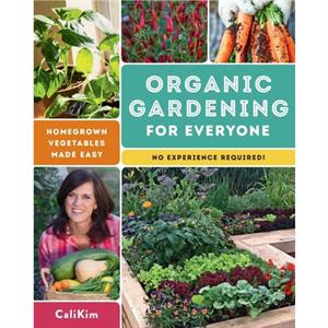 Organic Gardening for Everyone by CaliKim