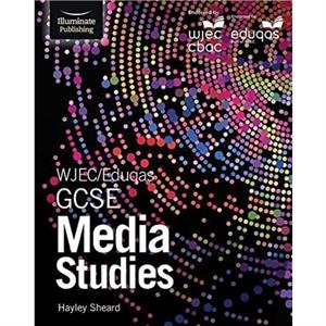 WJECEduqas GCSE Media Studies Student Book by Hayley Sheard