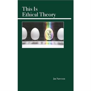 This Is Ethical Theory by Jan Narveson