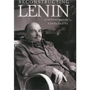 Reconstructing Lenin by Tamas Krausz