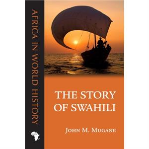 The Story of Swahili by John M. Mugane